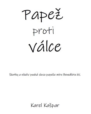 Papež proti válce - Karel Kašpar
