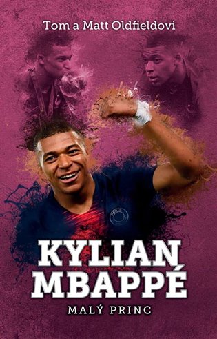 Kylian Mbappe - Malý princ - Matt Oldfield, Tom Oldfield