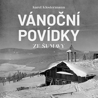 Vánoční povídky ze Šumavy, mp3 - Karel Klostermann