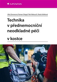 Technika v přednemocniční neodkladné péči v kostce - Roman Gřegoř, Petr Matouch, Vlasta Vařeková, Jitka Zemanová
