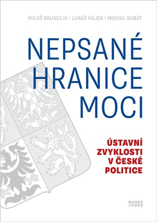 Nepsané hranice moci - Miloš Brunclík, Lukáš Hájek, Michal Kubát