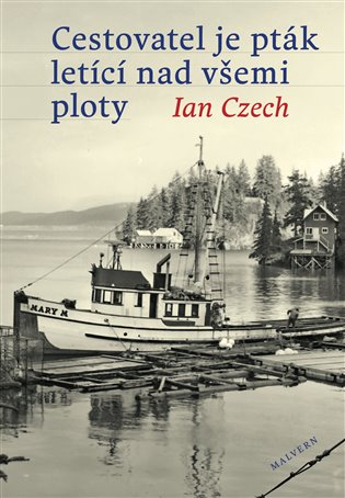 Cestovatel je pták letící nad všemi ploty - Ian Czech