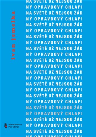 Na světě už nejsou žádný opravdový chlapi - Ivan Jemelka