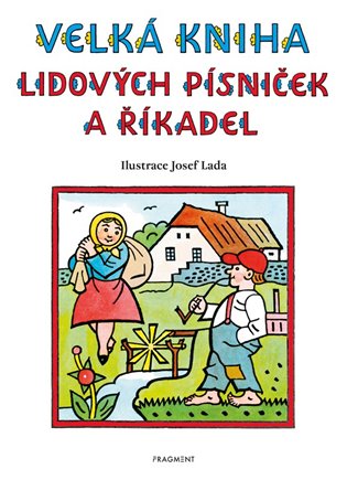 Velká kniha lidových písniček a říkadel – Josef Lada - Josef Lada