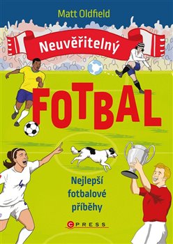 Neuvěřitelný fotbal - Nejlepší fotbalové příběhy koupíte na Kosmas.cz