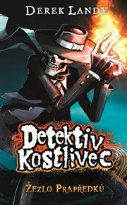 Detektiv Kostlivec: Žezlo Prapředků - Derek Landy