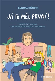 Já to měl první!: Komiksový manuál, jak přežít rodičovskou dovolenou - Barbora Brůnová