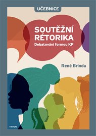 Soutěžní rétorika: Debatování formou KP - René Brinda