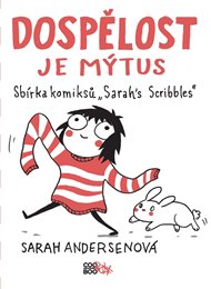 Dospělost je mýtus: Sbírka komiksů 'Sarah's Scribbles' - Sarah Andersenová