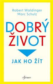 Dobrý život - Marc Schulz, Robert Waldinger