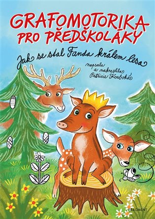 Grafomotorika pro předškoláky - Jak se stal Fanda králem lesa - Patricie Koubská