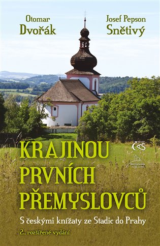 Krajinou prvních Přemyslovců - Otomar Dvořák, Josef &quot;Pepson&quot; Snětivý