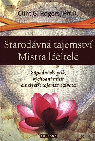 Starodávná tajemství Mistra léčitele - Clint G. Rogers