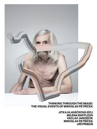 Thinking through the image: The visual events of Miroslav Petříček - Miroslav Petříček, Jitka Hlavicová, Milena Bartlová, Jiří Přibáň, Jaroslav Janošek