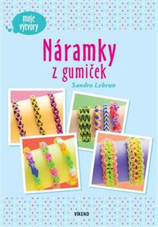 Náramky z gumiček - Sandra Lebrun