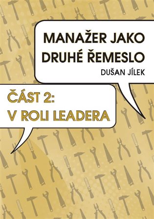 Manažer jako druhé řemeslo - V roli leadera - Dušan Jílek