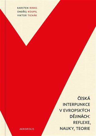 Česká interpunkce v evropských dějinách - Viktor Tichák, Ondřej Koupil, Karsten Rinas