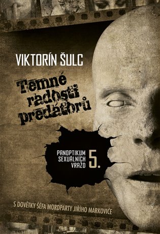 Temné radosti predátorů: Panoptikum sexuálních vražd 5. - Viktorín Šulc