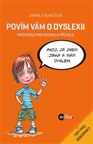 Povím vám o dyslexii: Průvodce pro rodinu a přátele - Jarmila Burešová