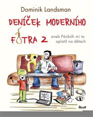 Deníček moderního fotra 2: aneb Pánbůh mi to oplatil na dětech - Dominik Landsman