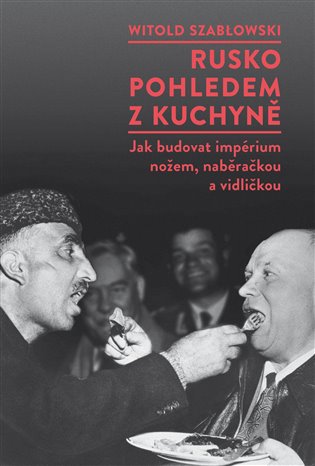 Rusko pohledem z kuchyně - Witold Szablowski