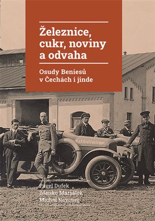 Železnice, cukr, noviny a odvaha - Pavel Dufek, Zdenko Maršálek, Michal Novotný