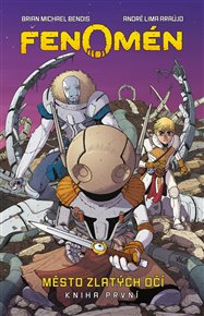 Fenomén: Město zlatých očí - Brian Michael Bendis, André Lima Araújo