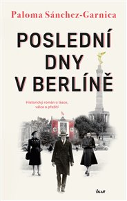 Poslední dny v Berlíně - Palo Sánchez-Garnica