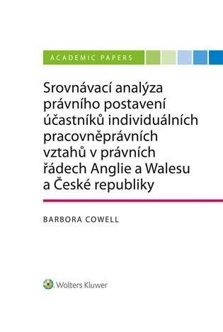 Srovnávací analýza právního postavení účastníků individuálních pracovněprávních vztahů v právních řádech Anglie a Walesu a České republiky - Barbora Cowell