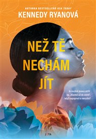 Než tě nechám jít - Kennedy Ryanová