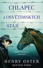 Chlapec z osvětimských stájí - Dexter Ford, Henry Oster