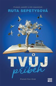 Tvůj příběh: O psaní, paměti a síle vzpomínek - Ruta Sepetysová