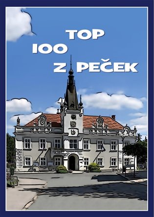TOP 100 z Peček -  kolektiv autorů