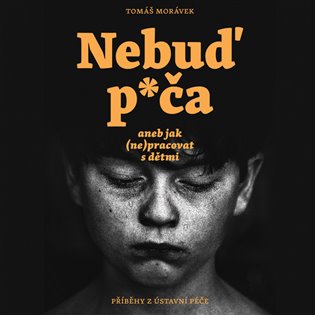 Nebuď p*ča aneb jak (ne)pracovat s dětmi, mp3 - Tomáš Morávek