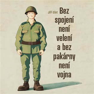 Bez spojení není velení a bez pakárny není vojna, mp3 - Jiří Glet