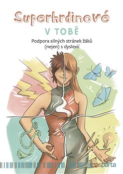Superhrdinové V TOBĚ - Podpora silných stránek žáků (nejen) s dyslexií koupíte na Kosmas.cz