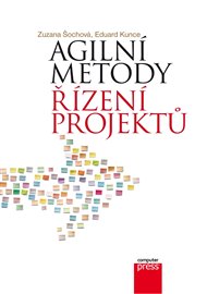 Agilní metody řízení projektů - Eduard Kunce, Zuzana Šochová