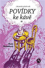Povídky ke kávě IX.: aneb Jak přežít střední věk - Hana Hrabáková