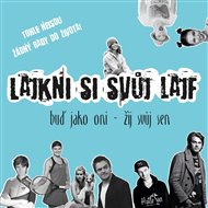 Lajkni si svůj lajf: Buď jako oni - žij svůj sen - Tereza Paďourová,  kolektiv