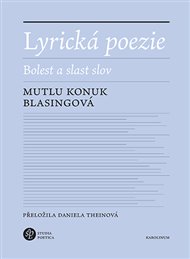 Lyrická poezie: Bolest a slast slov - Mutlu Konuk Blasingová