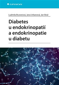 Diabetes u endokrinopatií a endokrinopatie u diabetu - Jan Brož, Ludmila Brunerová,  kolektiv autorů, Jana Urbanová