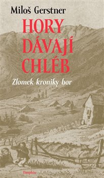 Hory dávají chléb - Zlomek kroniky hor koupíte na Kosmas.cz