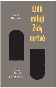 Lidé milují Židy mrtvé - Zprávy z děsivé přítomnosti koupíte na Kosmas.cz