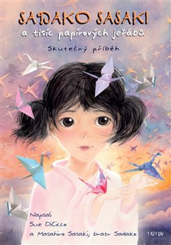 Sadako Sasaki a tisíc papírových jeřábů - Skutečný příběh