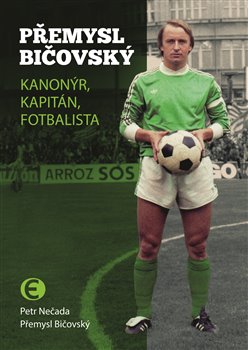 Přemysl Bičovský - Kanonýr, kapitán, fotbalista koupíte na Kosmas.cz