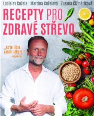 Recepty pro zdravé střevo - Ladislav Kužela, Zuzana Čižmáriková, Martina Kuželová