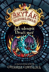 Jak uloupit dračí meč: Škyťák Šelmovská Štika III. 9 - Cressida Cowellová