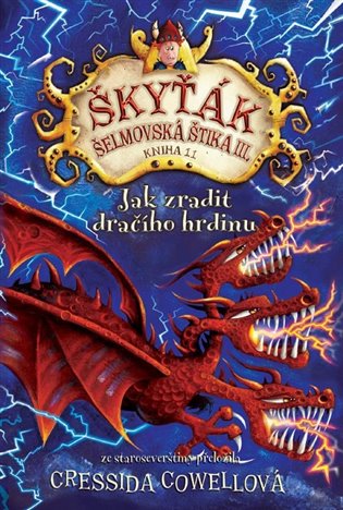 Jak zradit dračího hrdinu: Škyťák Šelmovská Štika III. 11 - Cressida Cowellová
