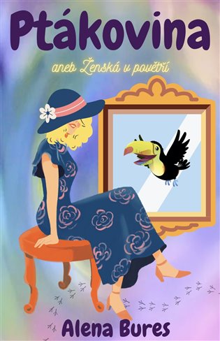 Ptákovina aneb Ženská v povětří - Alena Bures