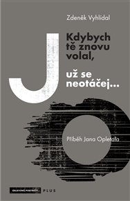 Kdybych tě znovu volal, už se neotáčej... - Zdeněk Vyhlídal